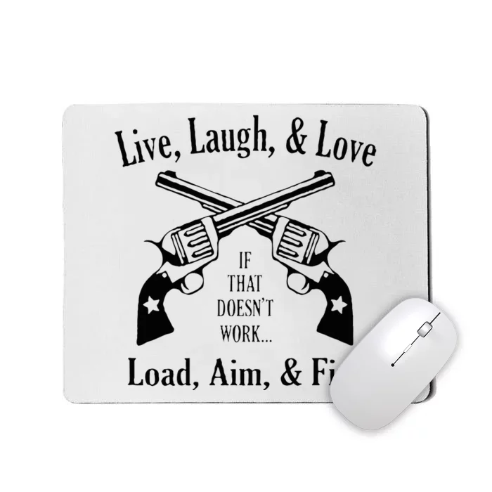 Funny live laugh love  Doesn't work  load aim fire Mousepad