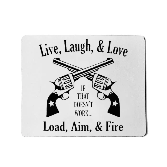 Funny live laugh love  Doesn't work  load aim fire Mousepad