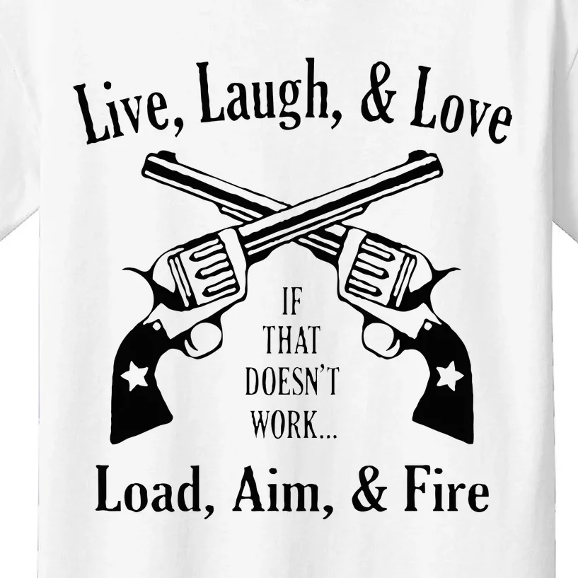 Funny live laugh love  Doesn't work  load aim fire Kids T-Shirt