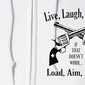 Funny live laugh love  Doesn't work  load aim fire Full Zip Hoodie