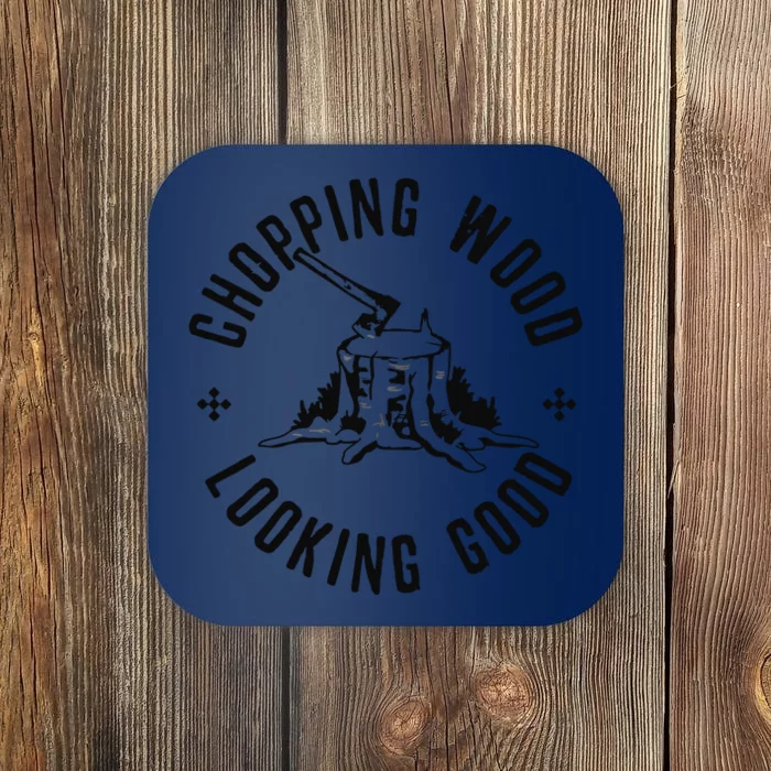 Funny Lumberjack Logger Chopping Wood Looking Good Coaster