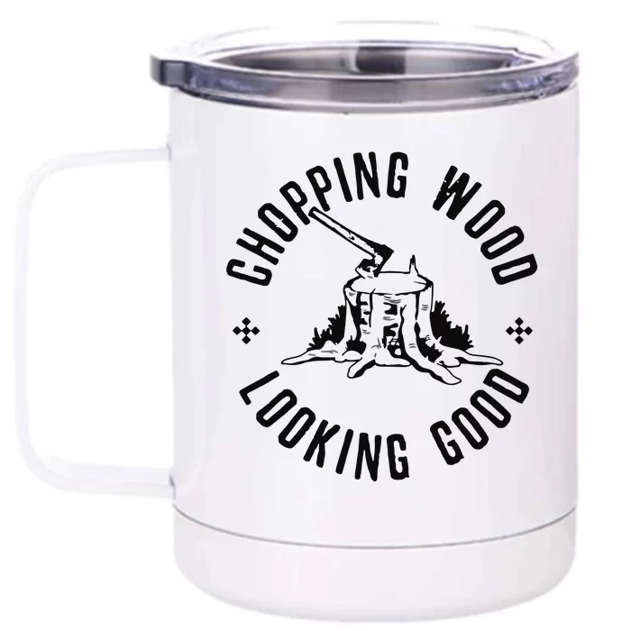 Funny Lumberjack Logger Chopping Wood Looking Good Front & Back 12oz Stainless Steel Tumbler Cup