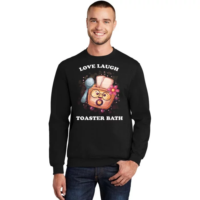 Funny Live Laugh Toaster Bath Sweatshirt