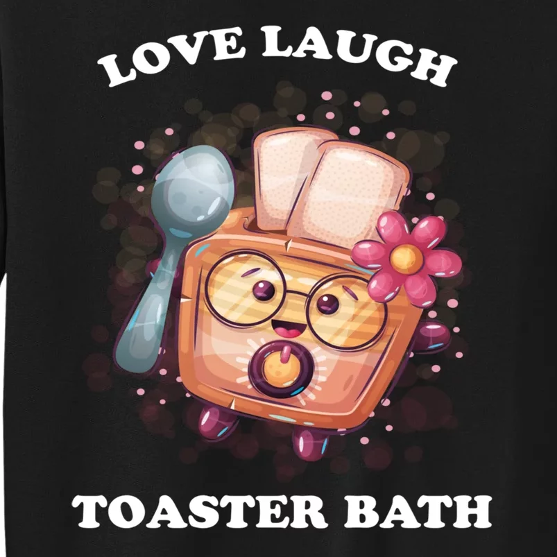 Funny Live Laugh Toaster Bath Sweatshirt