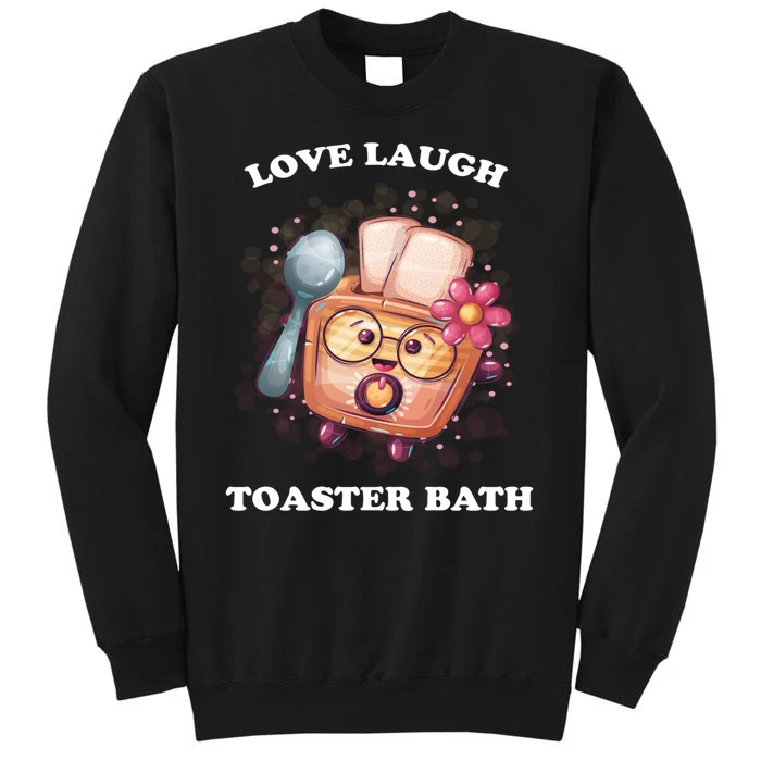 Funny Live Laugh Toaster Bath Sweatshirt