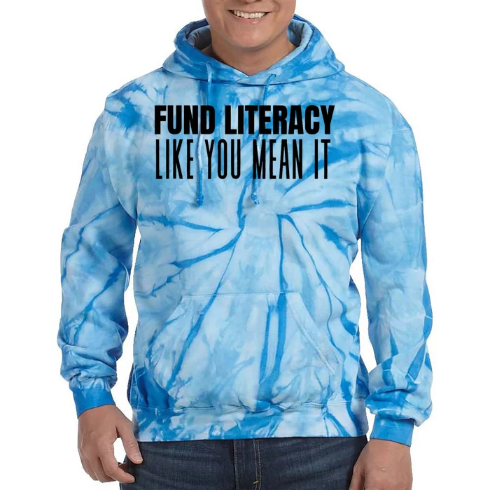 Fund Literacy Like You Mean It Tie Dye Hoodie