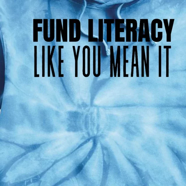 Fund Literacy Like You Mean It Tie Dye Hoodie