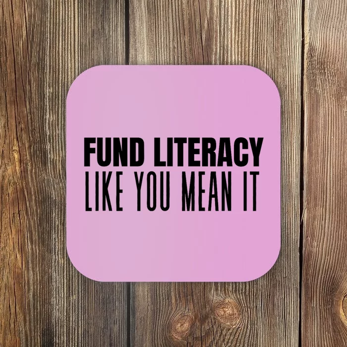 Fund Literacy Like You Mean It Coaster