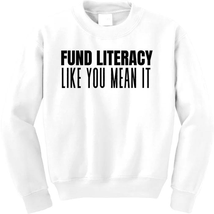 Fund Literacy Like You Mean It Kids Sweatshirt