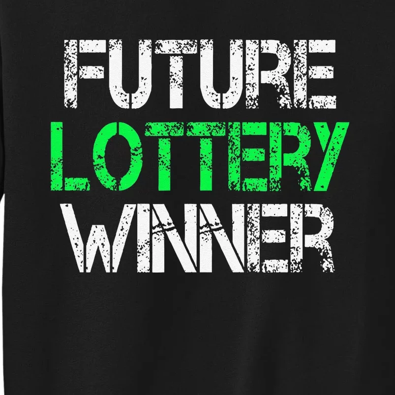 Funny Lottery Lover Scratch Off Future Lottery Winner Tall Sweatshirt