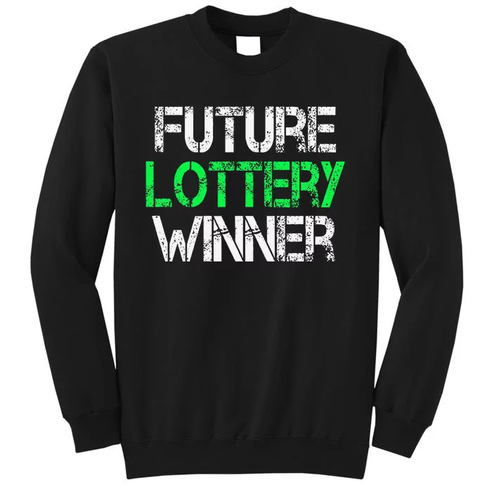 Funny Lottery Lover Scratch Off Future Lottery Winner Tall Sweatshirt