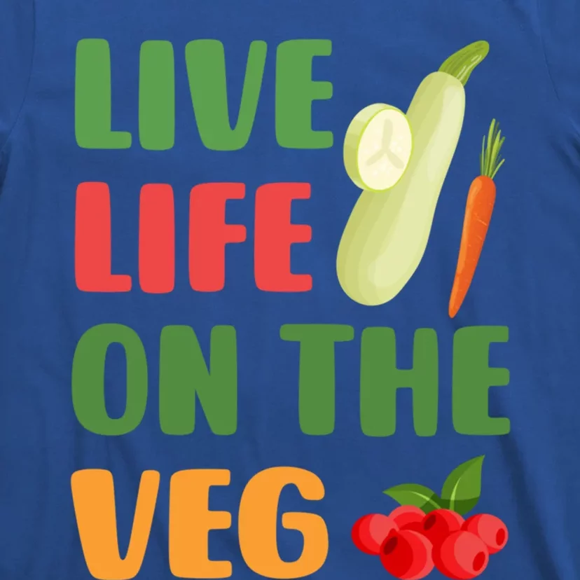 Funny Live Life On The Veg Vegetarian Vegan Plant Based Funny Gift T-Shirt