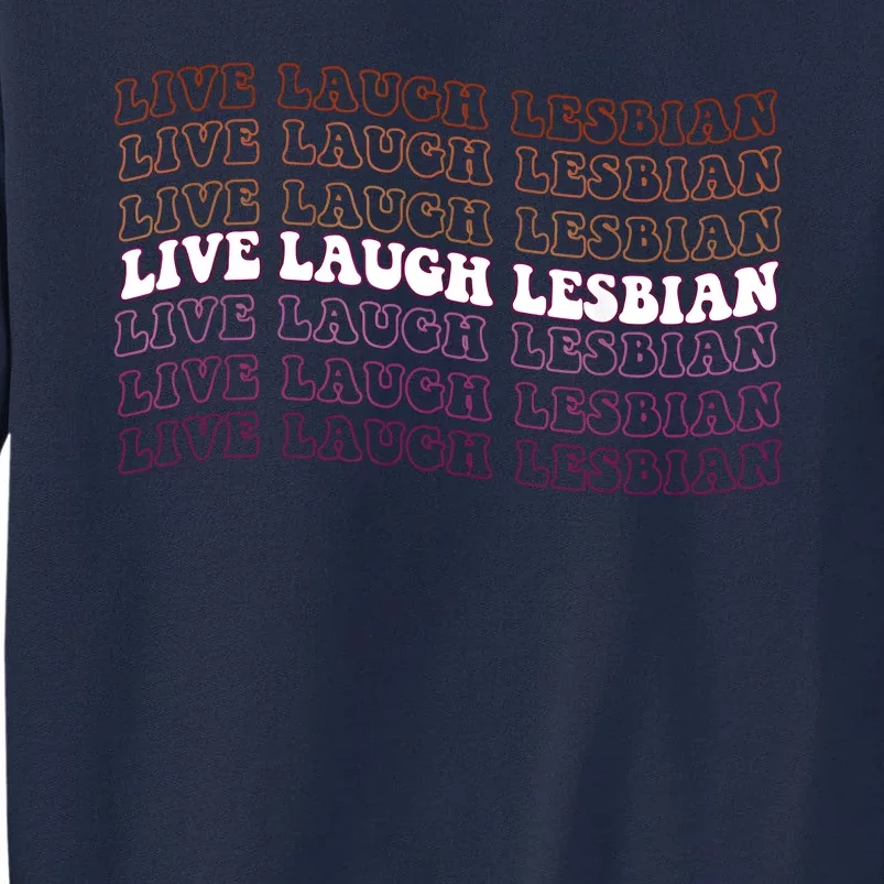 Funny Live Laugh Lesbian Pride LGBTQ Matching Family Women Tall Sweatshirt