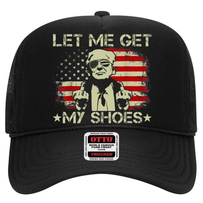 Funny Let Me Get My Shoes High Crown Mesh Trucker Hat