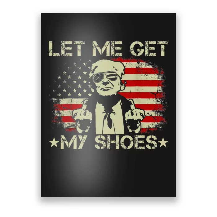 Funny Let Me Get My Shoes Poster