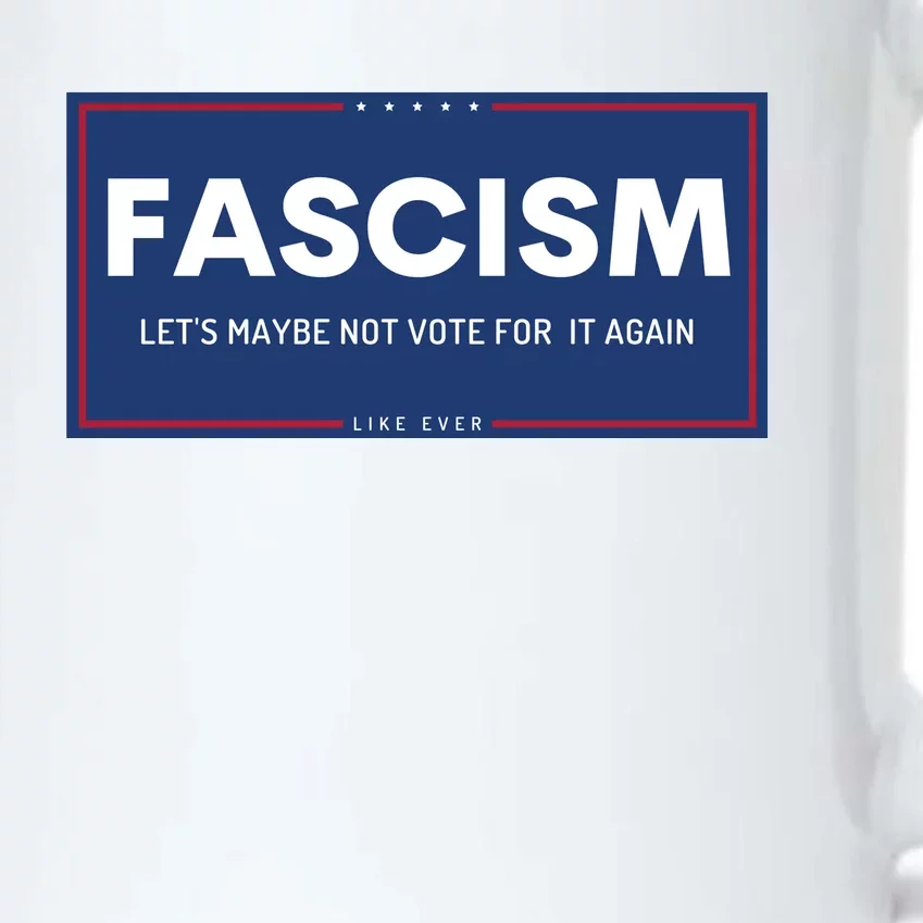 Fascism Let's Maybe Not Vote For It Again Anti Trump Black Color Changing Mug