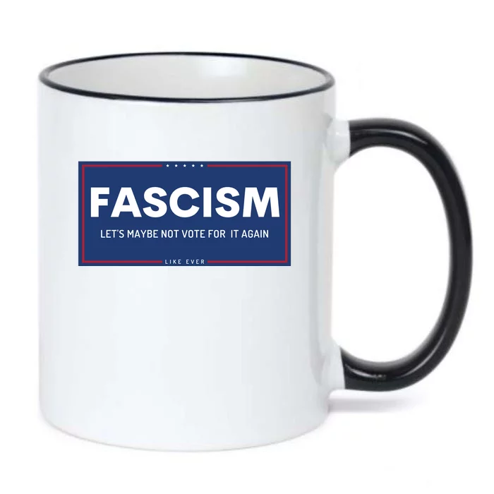 Fascism Let's Maybe Not Vote For It Again Anti Trump Black Color Changing Mug