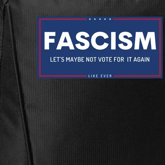 Fascism Let's Maybe Not Vote For It Again Anti Trump City Backpack