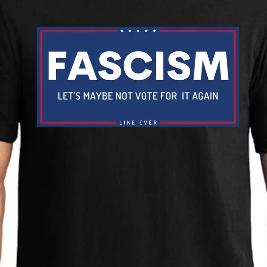 Fascism Let's Maybe Not Vote For It Again Anti Trump Pajama Set