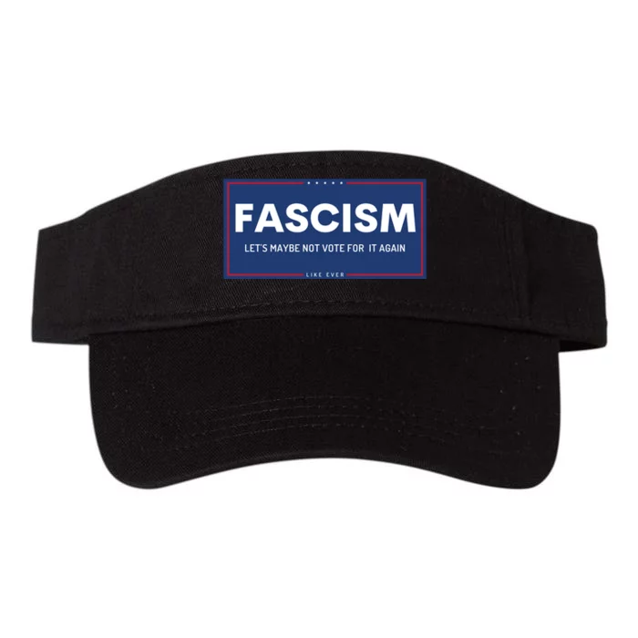 Fascism Let's Maybe Not Vote For It Again Anti Trump Valucap Bio-Washed Visor