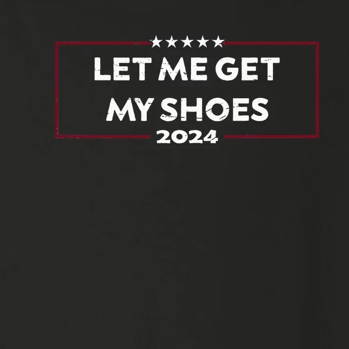 Funny Let Me Get My Shoes Toddler Long Sleeve Shirt