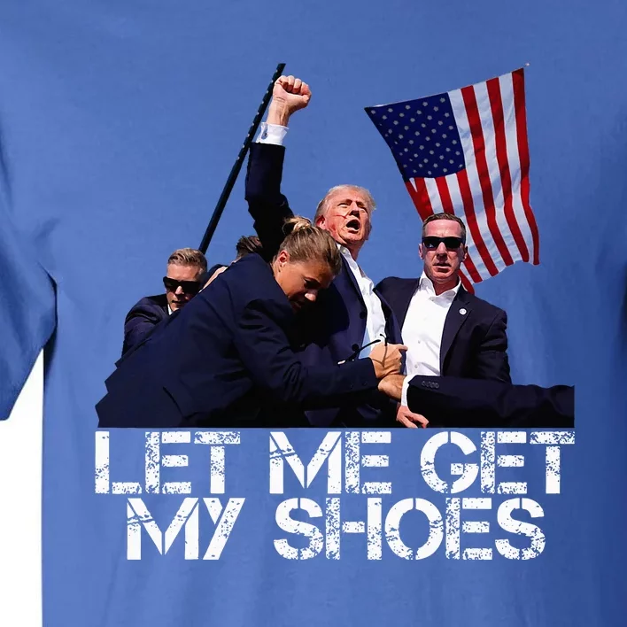 Funny Let Me Get My Shoes Tall T-Shirt