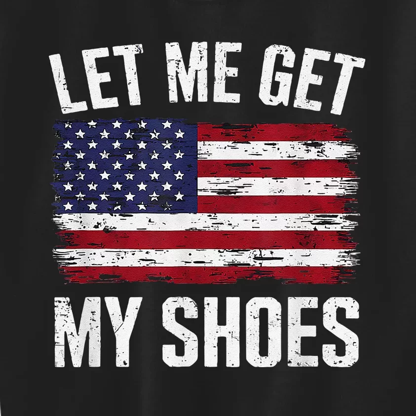 Funny Let Me Get My Shoes Kids Sweatshirt