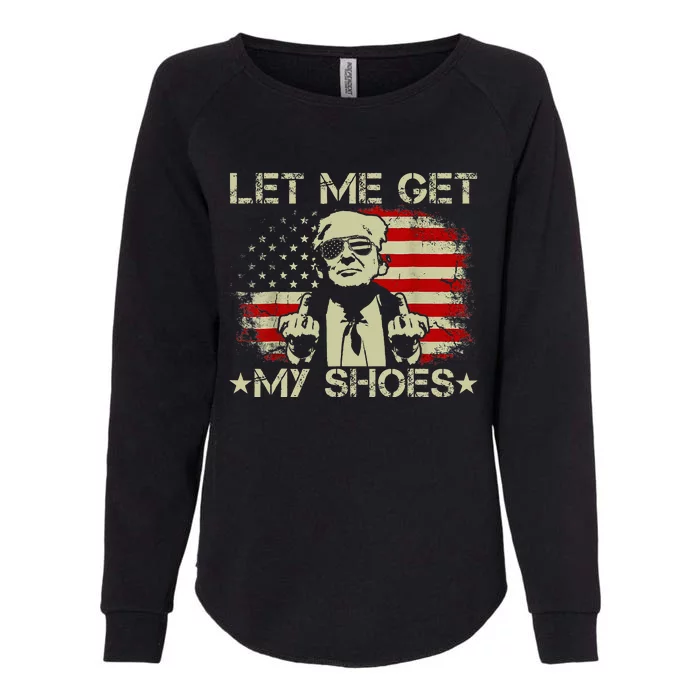 Funny Let Me Get My Shoes Womens California Wash Sweatshirt