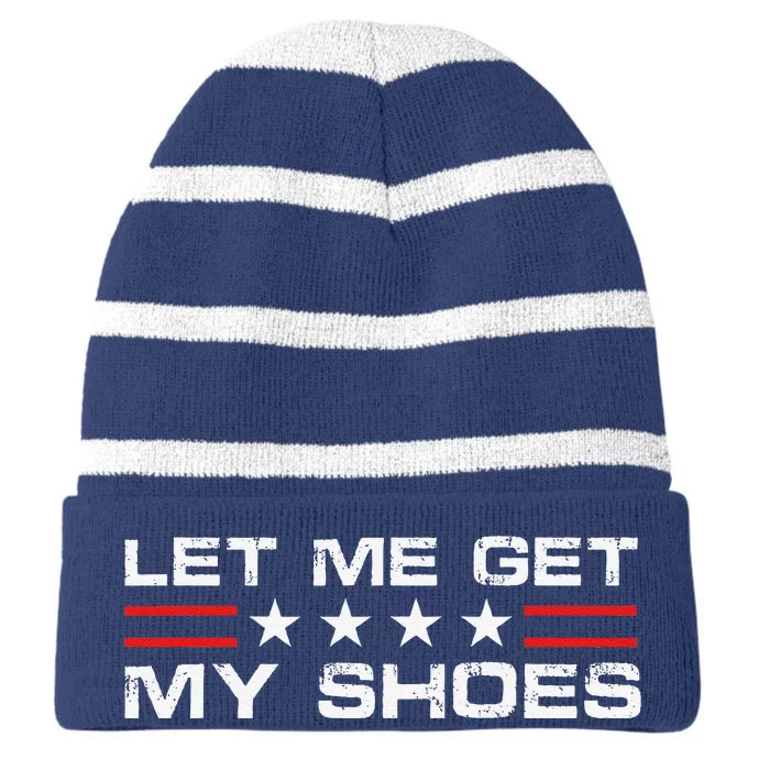 Funny Let Me Get My Shoes Striped Beanie with Solid Band