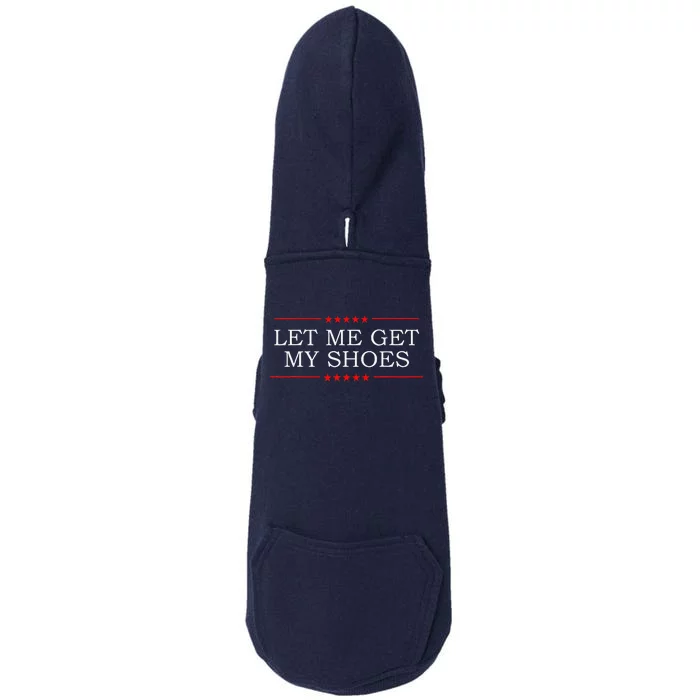 Funny Let Me Get My Shoes Doggie 3-End Fleece Hoodie