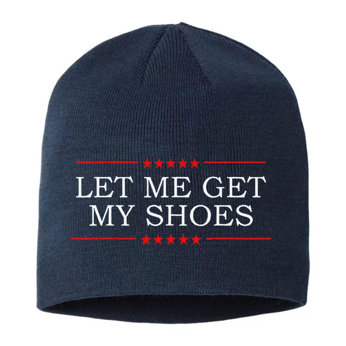 Funny Let Me Get My Shoes 8 1/2in Sustainable Knit Beanie