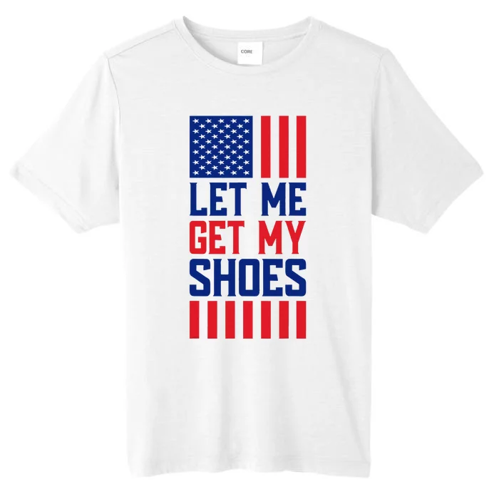 Funny Let Me Get My Shoes ChromaSoft Performance T-Shirt