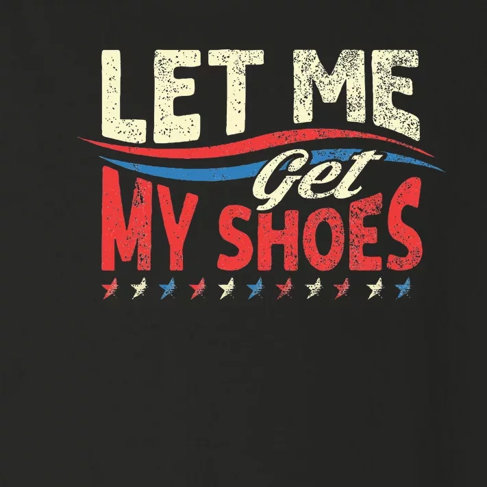 Funny Let Me Get My Shoes Toddler Long Sleeve Shirt