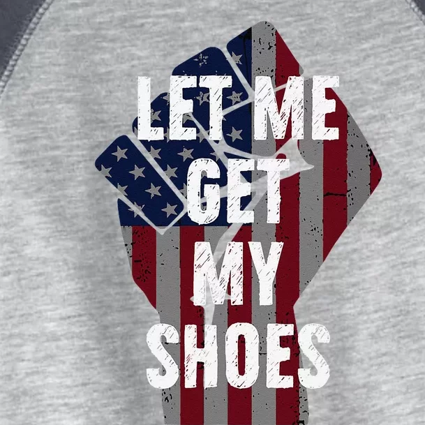 Funny Let Me Get My Shoes Toddler Fine Jersey T-Shirt