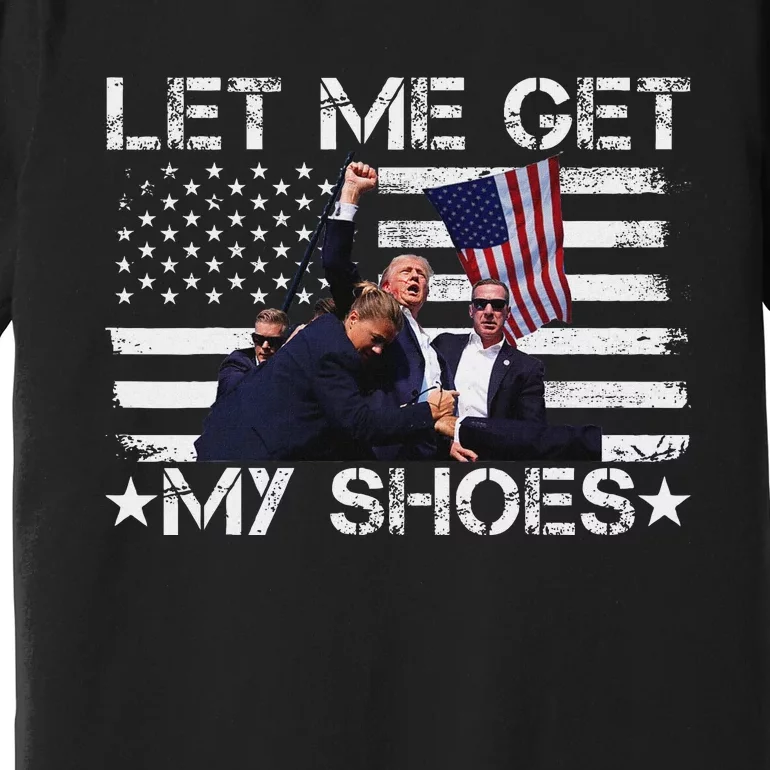 Funny Let Me Get My Shoes And Run Premium T-Shirt