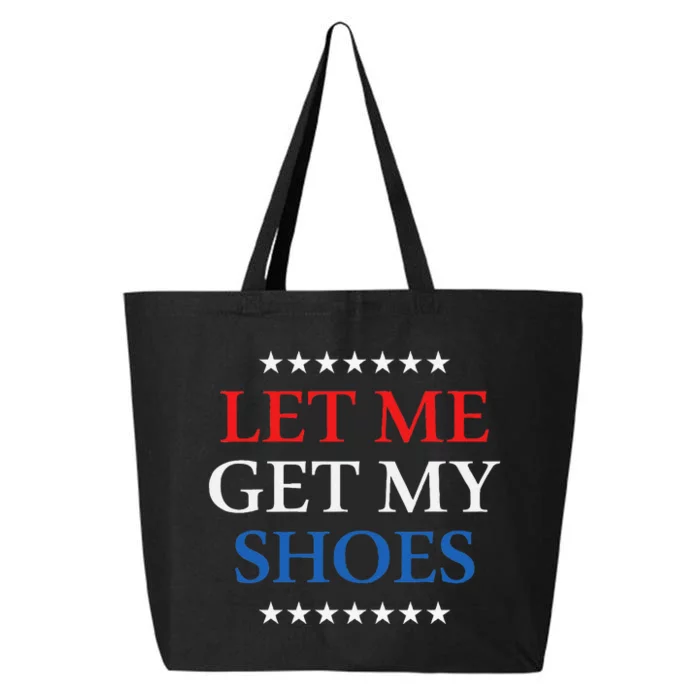 Funny Let Me Get My Shoes 25L Jumbo Tote