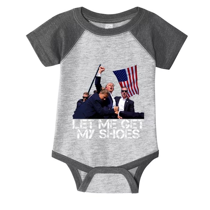 Funny Let Me Get My Shoes Trump Fight Infant Baby Jersey Bodysuit