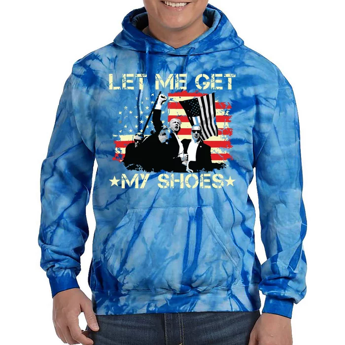 Funny Let Me Get My Shoes Tie Dye Hoodie