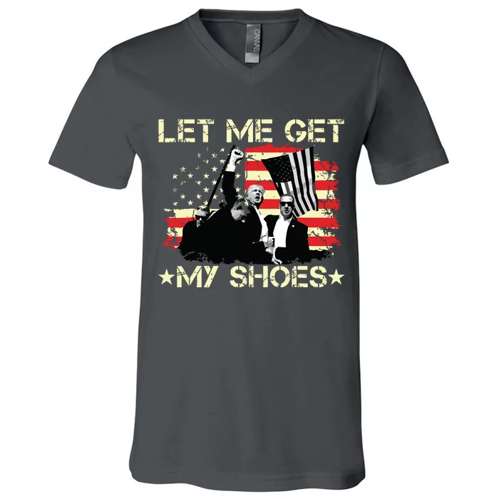 Funny Let Me Get My Shoes V-Neck T-Shirt