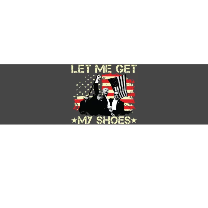 Funny Let Me Get My Shoes Bumper Sticker