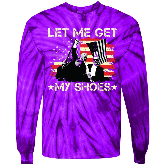 Funny Let Me Get My Shoes Tie-Dye Long Sleeve Shirt