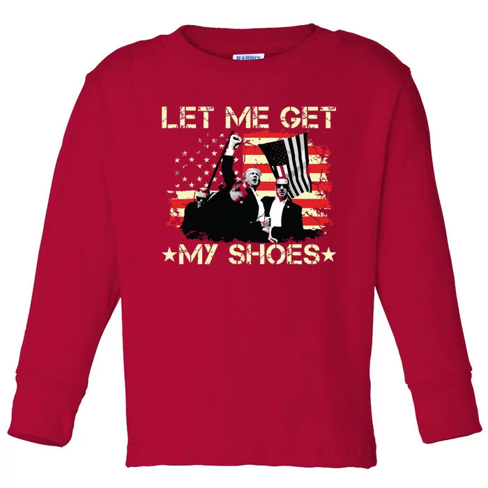 Funny Let Me Get My Shoes Toddler Long Sleeve Shirt