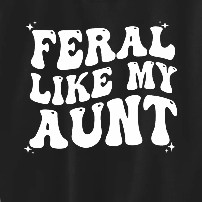 Feral Like My Aunt Kids Sweatshirt