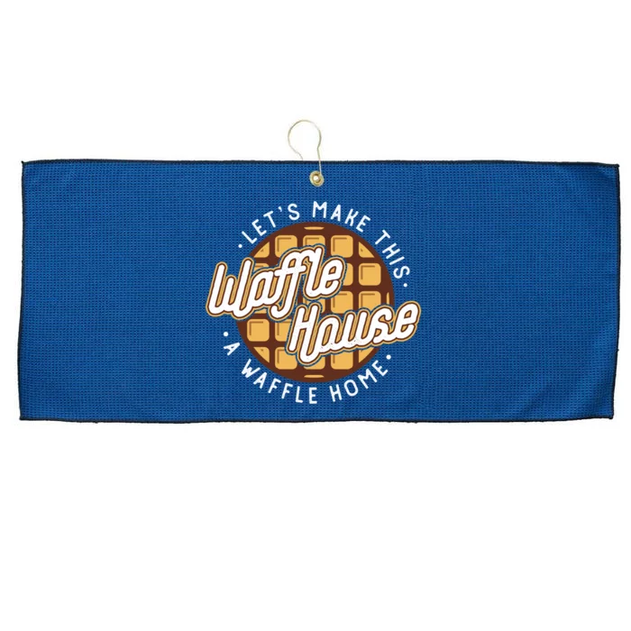 Funny Lets Make This Waffle Houses A Waffle Home Waffles Large Microfiber Waffle Golf Towel