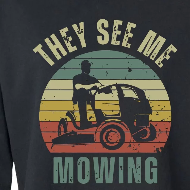 Funny Lawn Mowing They See Me Mowing Fathers Day Gift Cropped Pullover Crew