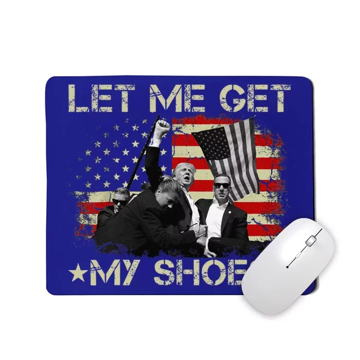 Funny Let Me Get My Shoes Gift Mousepad