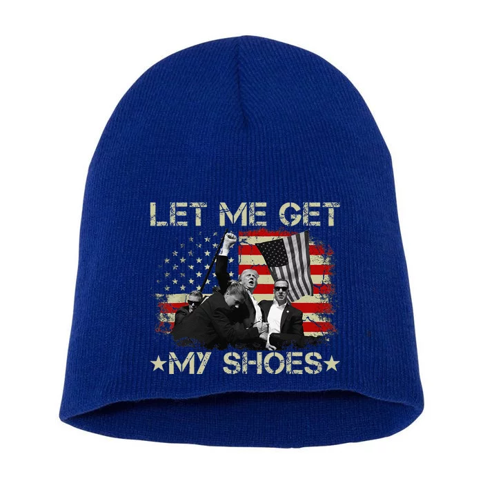 Funny Let Me Get My Shoes Gift Short Acrylic Beanie