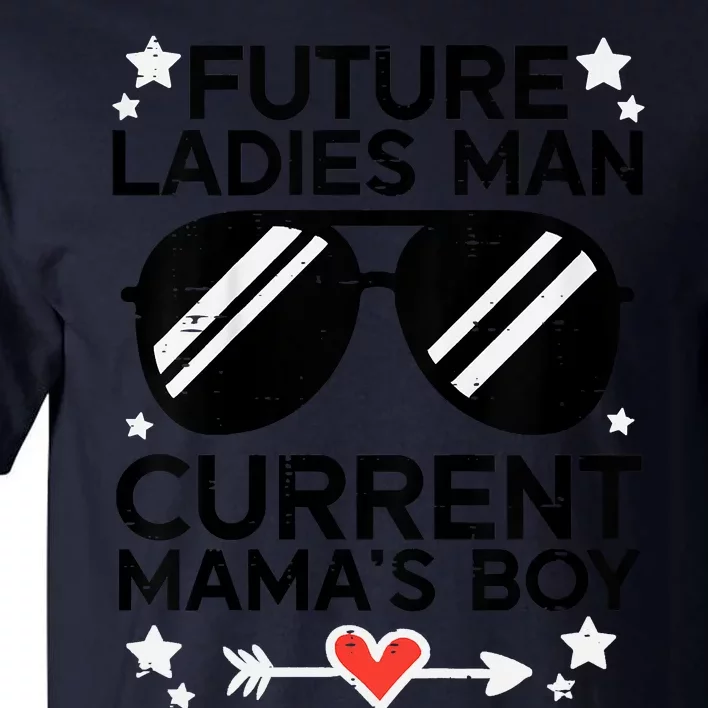 Future Ladies Man Current Mamas Boy Funny Valentines Day Tall T-Shirt