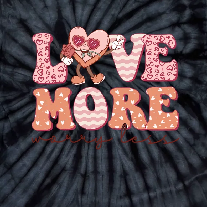 Funny Love More Worry Less Retro Valentine's Day Gift Tie-Dye T-Shirt