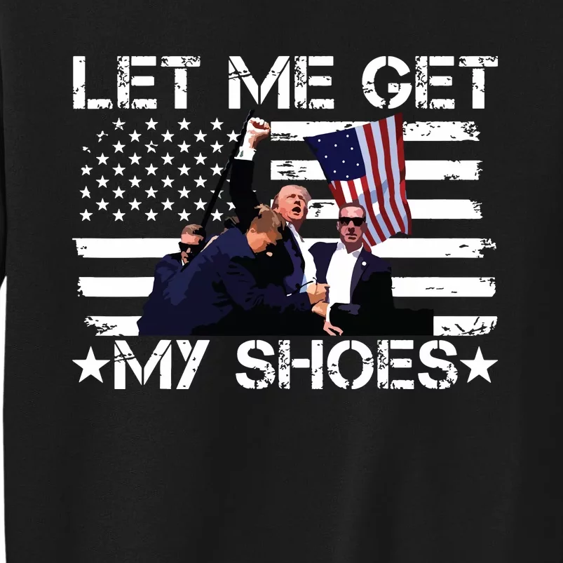 Funny Let Me Get My Shoes Sweatshirt